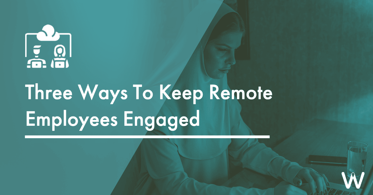 Keeping remote employees engaged